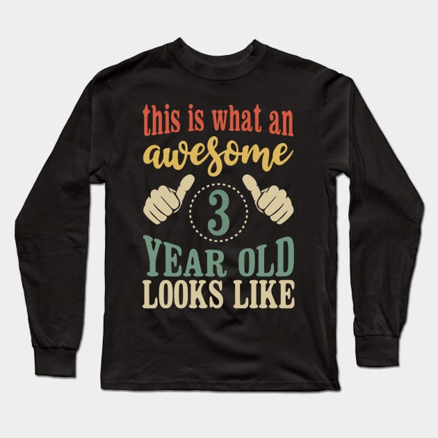 This is What an Awesome 3 Year Old Looks Like Kids Birthday Long Sleeve T-Shirt by Tesszero